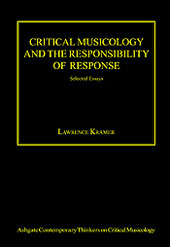 Critical Musicology and The Responsibility Of Response : Selected Essays.