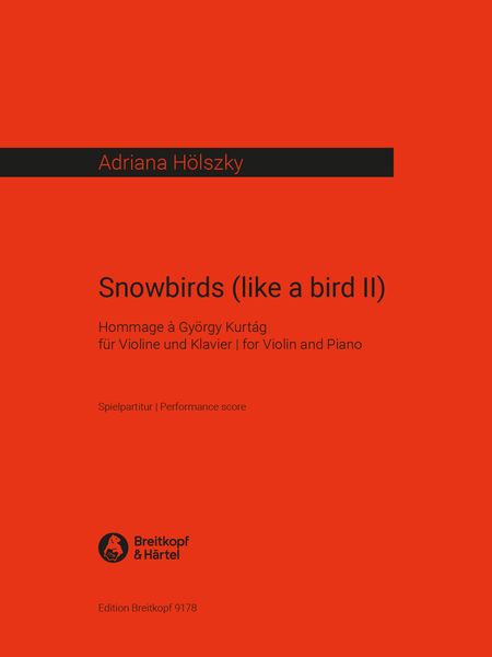 Snowbirds (Like A Bird II) : Hommage A György Kurtag Für Violine Und Klavier (2006).