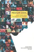 Medium Cool : Music Videos From Soundies To Cellphones / edited by Roger Beebe and Jason Middleton.