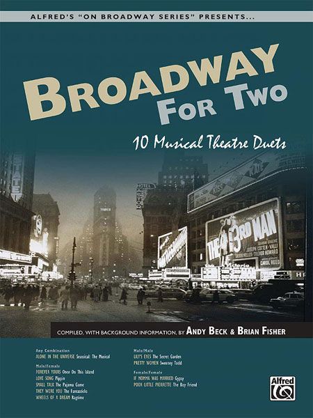 Broadway For Two : 10 Musical Theatre Duets / Compiled By Andy Beck And Brian Fisher.