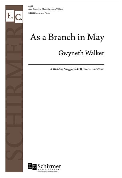 As A Branch In May : A Wedding Song For SATB Chorus and Piano.