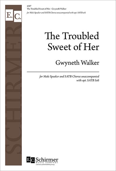 Troubled Sweet Of Her : For SATB A Cappella.