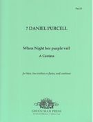 When Night Her Purple Veil : A Cantata For Bass, Two Violins Or Flutes and Continuo.