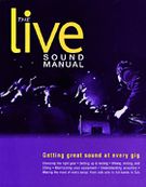 Live Sound Manual : Getting Great Sound At Every Gig.
