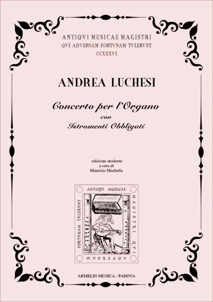 Concerto Per L'Organo Con Istromenti Obbligati / edited by Maurizio Machella.