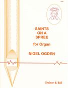 Saints On A Spree : For Organ.