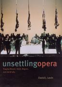 Unsettling Opera : Staging Mozart, Verdi, Wagner and Zemlinsky.