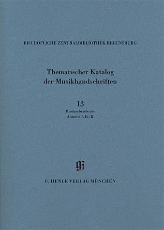 Bischöfliche Zentralbibliothek Regensburg : Thematischer Katalog der Musikhandschriften / A Bis R.