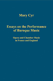 Essays On The Performance Of Baroque Music : Opera And Chamber Music In France And England.