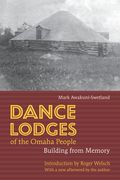 Dance Lodges Of The Omaha People : Building From Memory.