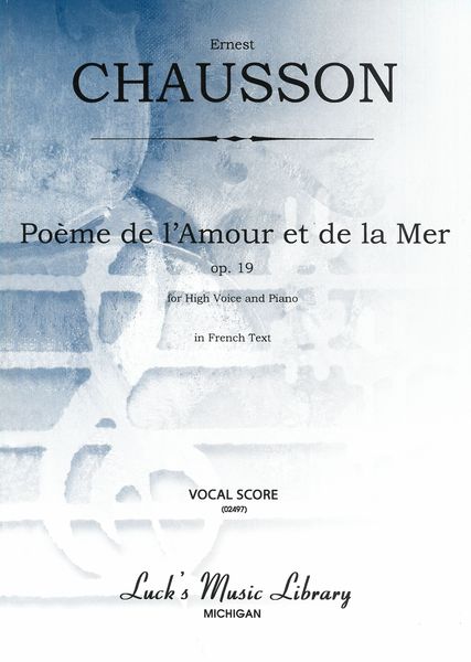 Poeme De L'Amour Et De la Mer, Op. 19 : For High Voice and Orchestra.