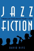 Jazz Fiction : A History And Comprehensive Reader's Guide.