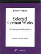 Selected German Works For Unaccompanied Men's Chorus / edited by William E. Hettrick.
