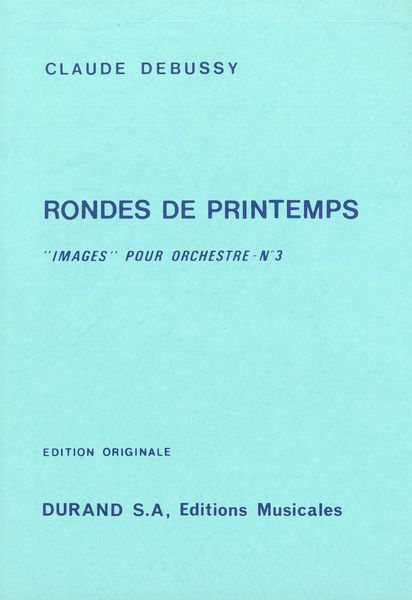 Rondes De Printemps (Images Pour Orchestre No. 3).