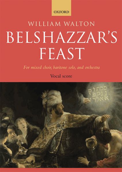 Belshazzar's Feast : For Mixed Choir, Baritone Solo and Orchestra - New Edition 2007.