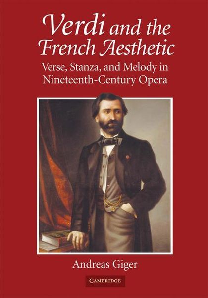 Verdi And The French Aesthetic : Verse, Stanza And Melody In Nineteenth-Century Opera.