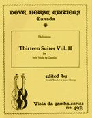 Thirteen Suites Vol. II : For Solo Viola Da Gamba.
