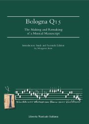 Bologna Q15 : The Making And Remaking Of A Musical Manuscript / Edited By Margaret Bent.