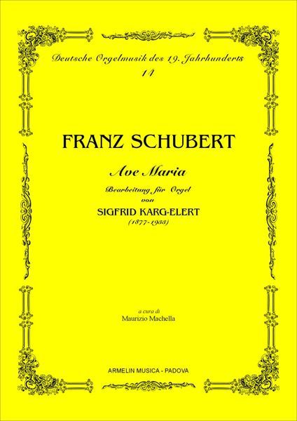 Ave Maria : Bearbeitung Für Orgel Von Sigfrid Karg-Elert / edited by Maurizio Machella.