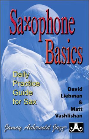 Saxophone Basics : Daily Practice Guide For Sax / Matt Vashlishan.