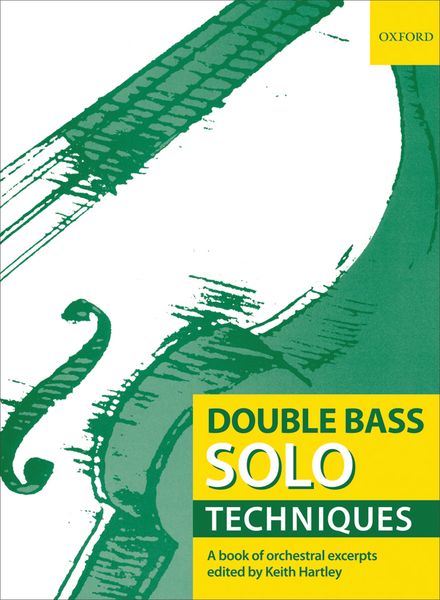 Double Bass Solo Techniques : A Book Of Orchestral Excerpts / Edited By Keith Hartley.