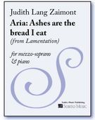Ashes Are The Bread I Eat : Aria From Lamentation For Mezzo-Soprano And Piano.