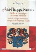 Jean-Philippe Rameau : Catalogue Thematique Des Oeuvres Musicales - Tome 1.