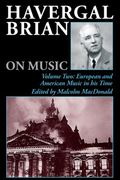 Havergal Brian On Music, Vol. 2 / edited by Malcolm MacDonald.