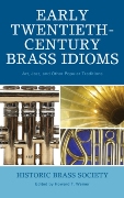 Early Twentieth Century Brass Idioms : Art, Jazz, And Other Popular Traditions / Ed. Howard Weiner.