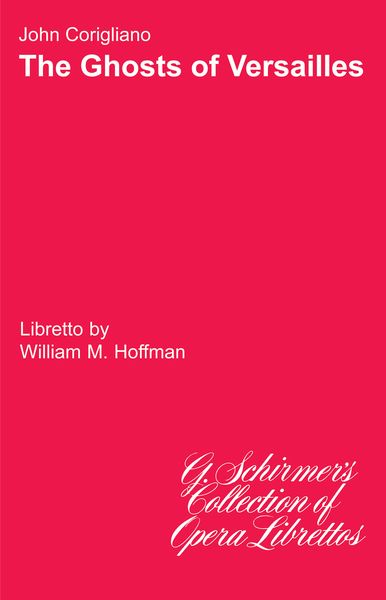 Ghosts Of Versailles / Libretto by William M. Hoffman.
