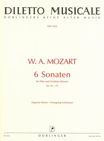 6 Sonaten, K. 10-15 : Für Flöte und Cembalo (Klavier) / Ed. Ingomar Rainer and Hansgeorg Schmeiser.