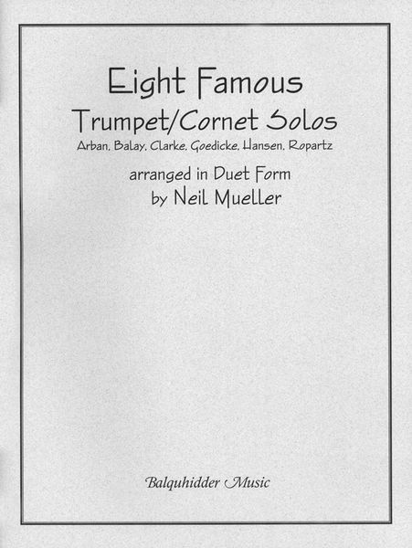 Eight Famous Trumpet/Cornet Solos : In Duet Form / arranged by Neil Mueller.