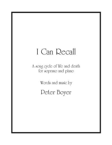 I Can Recall : A Song Cycle Of Life And Death For Soprano And Piano (1990, Rev. 1999).