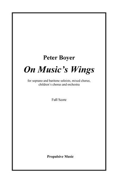 On Music's Wings : For Soprano And Baritone Soloists, Mixed Chorus, Children's Chorus And Orchestra.