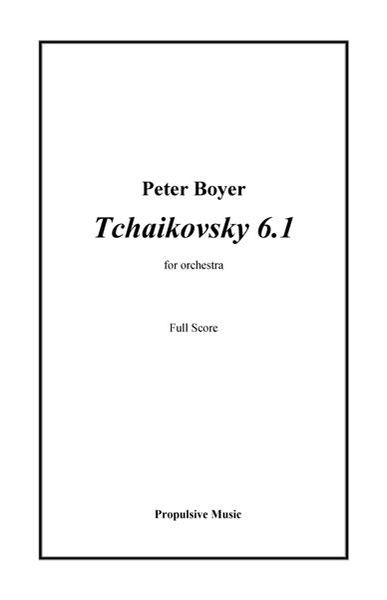 Tchaikovsky 6.1 : For Orchestra.