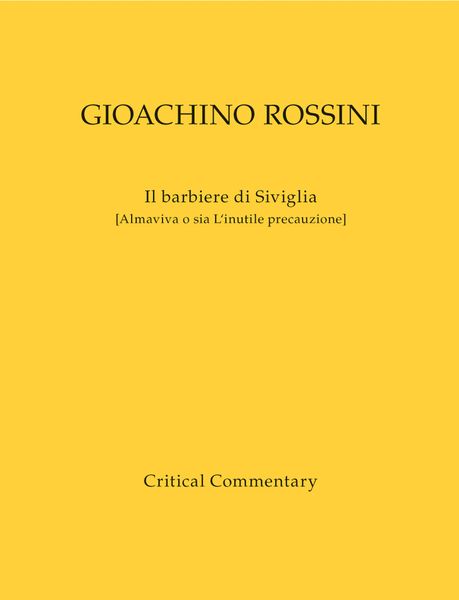Il Barbiere Di Siviglia (Almaviva O Sia l'Inutile Precauzione) : Critical Commentary.