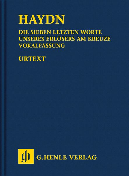 Sieben Letzten Worte Unseres Erlösers Am Kreuze : Vokalfassung (1796) / ed. Hubert Unverricht.