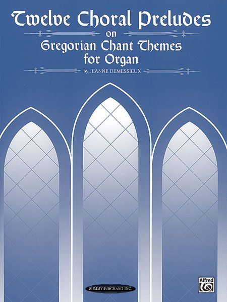 Twelve Choral Preludes On Gregorian Chant Themes : For Organ.