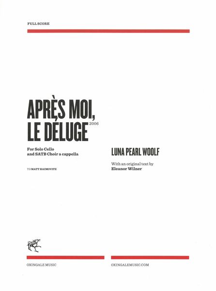 Apres Moi, le Déluge : For Solo Cello and SATB Choir A Cappella (2006).
