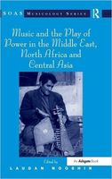 Music and The Play Of Power In The Middle East, North Africa and Central Asia / ed. Laudan Nooshin.
