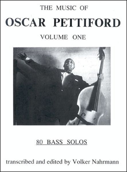 Music Of Oscar Pettiford, Vol. 1 : For 80 Bass Solos transcribed by Voker Nahrmann.