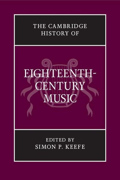 Cambridge History of Eighteenth-Century Music / edited by Simon P. Keefe.