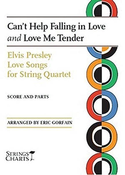 Can't Help Falling In Love and Love Me Tender : Love Songs For String Quartet / arr. Eric Gorfain.