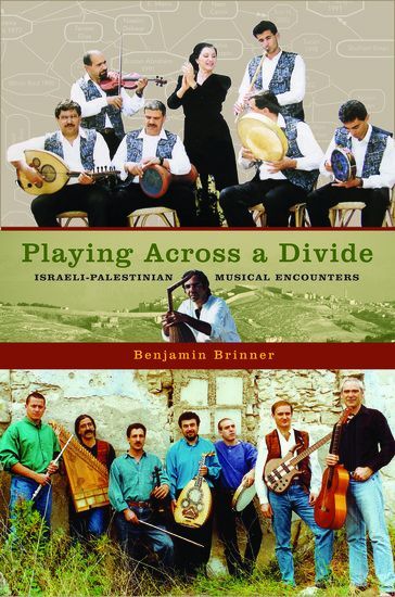 Playing Across A Divide : Israeli-Palestinian Musical Encounters.