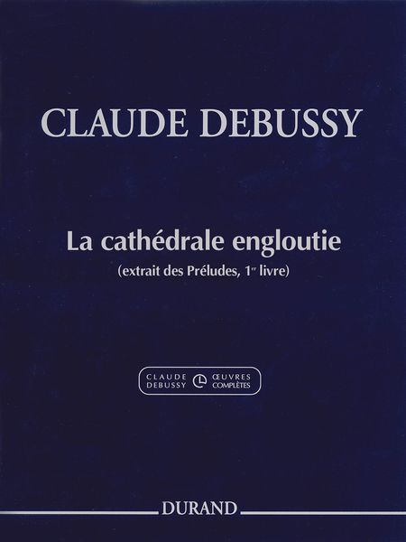 Cathedrale Engloutie : Pour Piano / edited by Roy Howat and Claude Helffer.