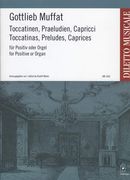 Toccatinen, Praeludien, Capricci : Für Positiv Oder Orgel / edited by Rudolf Walter.