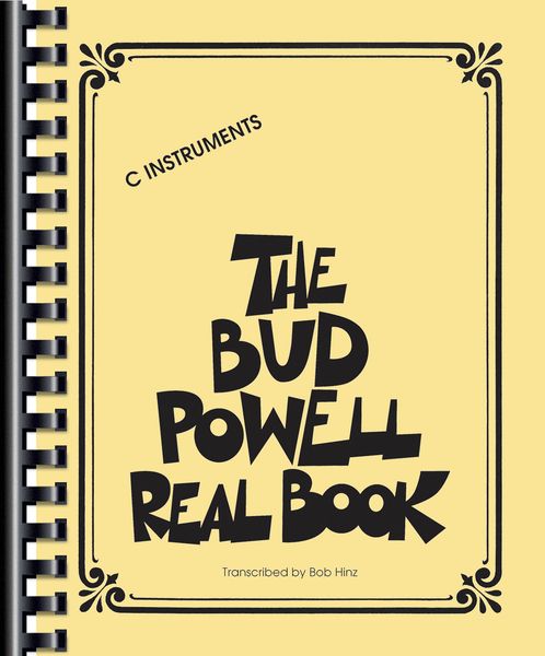 Bud Powell Real Book : For C Instruments / transcribed by Bob Hinz.