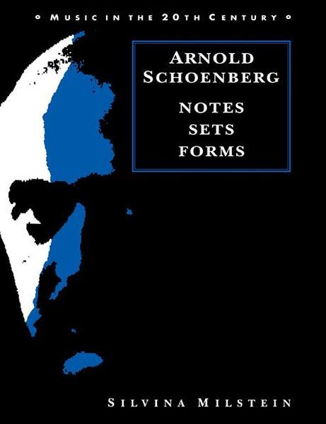 Arnold Schoenberg : Notes, Sets, Forms.