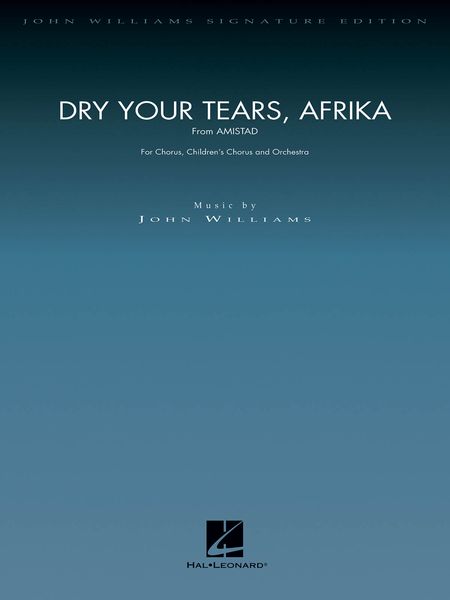 Dry Your Tears, Afrika (From Amistad) : For Chorus, Children's Chorus and Orchestra.