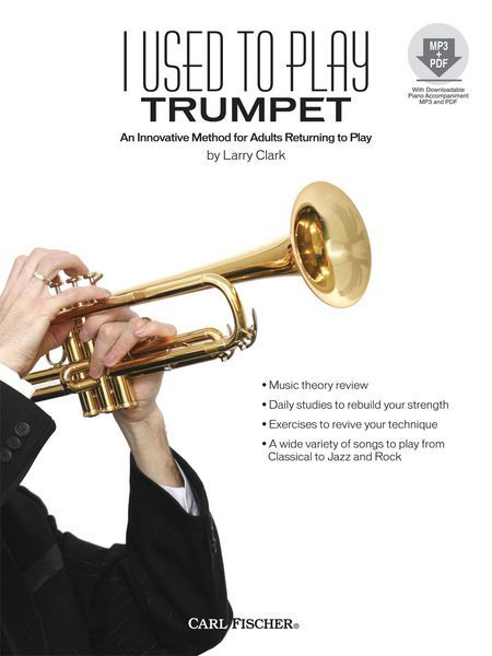 I Used To Play Trumpet : An Innovative Method For Adults Returning To Play.
